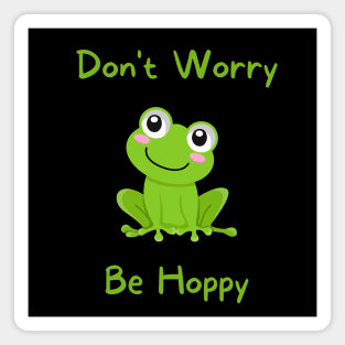 DON'T WORRY, BE HOPPY! Magnet